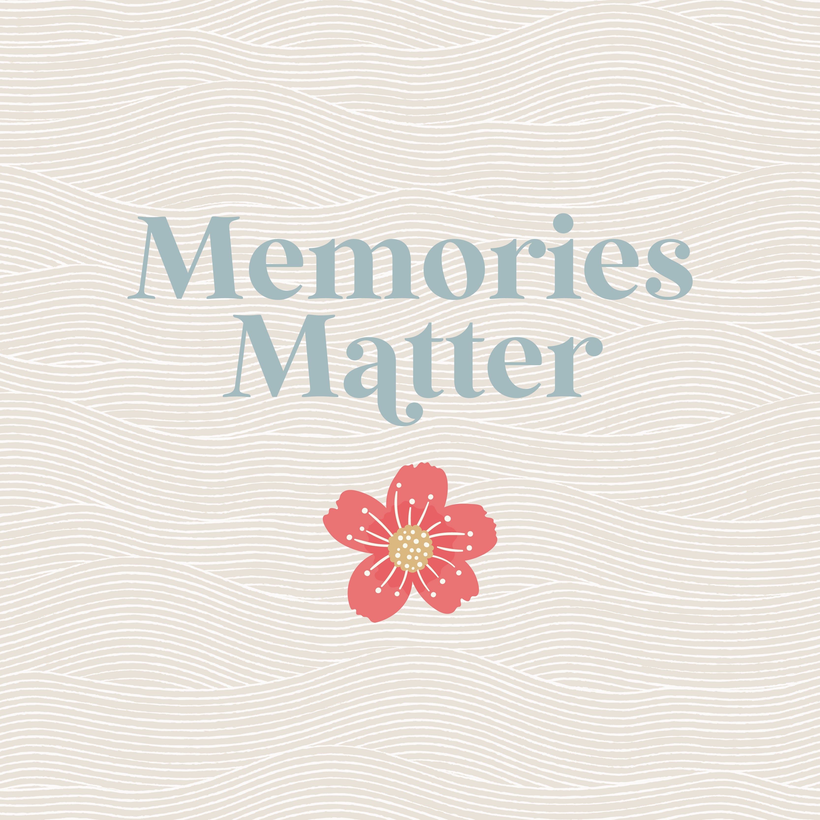 Memories Matter